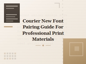 Courier New Font Pairing Guide for Professional Print Materials